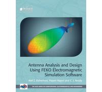 Antenna Analysis and Design using FEKO Electromagnetic Simulation Software (Electromagnetic Waves)