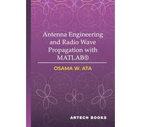 Antenna Engineering and Radio Wave Propagation with Matlab®
