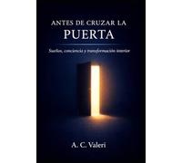 ANTES DE CRUZAR LA PUERTA: Sueños, conciencia y transformación interior: 2 (Conciencia y sueños)