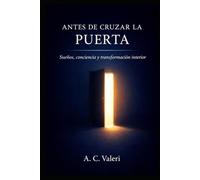 ANTES DE CRUZAR LA PUERTA: Sueños, conciencia y transformación interior (Conciencia y sueños)