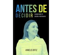 ANTES DE DECIDIR: CUANDO NADIE TE ENSENO A PREPARARTE