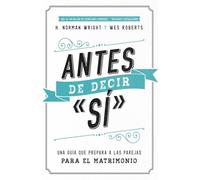 Antes de Decir Sí: Una Guía Que Prepara a Las Parejas Para El Matrimonio