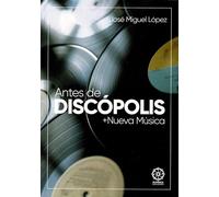 Antes de Discópolis + Nuevas Músicas