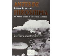 Antes de Hiroshima: del Marie Curie a la Bomba Atomica: 67 (Tiempo Dememoria)