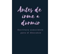 Antes de irme a dormir: Un espacio de escritura consciente para el final del día | Autoconocimiento, calma nocturna, sin fecha.