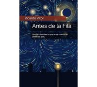 Antes de la Fila: Una fábula sobre lo que se ve cuando se abren los ojos