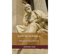 Antes de la Politica: Jerarquia del Discernimiento (Horizontes del Pensamiento)
