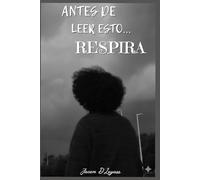 ANTES DE LEER ESTO... RESPIRA