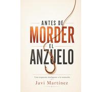 Antes de morder el anzuelo: Una respuesta inteligente a la tentación
