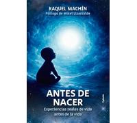 Antes de nacer: Experiencias reales de vida antes de la vida: 45 (Historia Oculta)