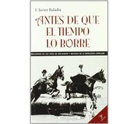 Antes de Que El Tiempo Lo Borre: Recuerdos de Los A~nos de Esplendor y Bohemia de La Burguesia Catalana