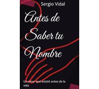 Antes de Saber tu Nombre: Un amor que existió antes de la vida