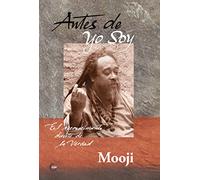 Antes de yo soy: ¡El reconocimiento directo de la verdad! (Advaita)