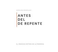 Antes del de repente: El proceso detrás de la promesa