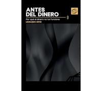 Antes del dinero: por qué el dinero no te funciona