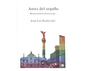 Antes del orgullo. Recuperando la memoria gay - NEW Jorge Luis Pera 2022
