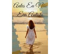 ANTES EU NÃO ERA AUTISTA: CRÔNICAS