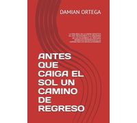 Antes que caiga el sol : un camino de regreso: La vida real en la Unión Soviética en 1987,rescatando a la izquierda de los escombros,el mercado negro, ... guerra fría, los movimientos revolucionarios