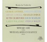 Antheil, Crawford, Dodge, Mahler: Works for Violin - Antheil, Crawford, Dodge, Mahler: Works for Violin