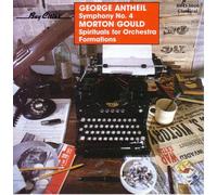Antheil: Symphony 4 / Gould :Spirituals for Orchestra