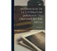Anthologie De La Litterature Japonaise Des Origines Au Xxe Siecle
