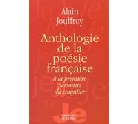 Anthologie de la poésie française à la première personne du singulier
