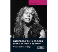 ANTHOLOGIE DU HARD ROCK De larme, de bruit et de fureur: De bruit, de fureur et de larmes