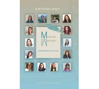 Anthology Miracle Women: Flowing with life is the art of living