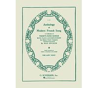 Anthology of Modern French Song for Low Voice: A Collection of Thirty-Nine Songs with Piano Accompaniment by Modern French Composers