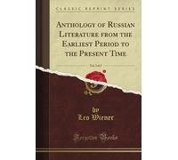 Anthology of Russian Literature from the Earliest Period to the Present Time, Vol. 2 of 2 (Classic Reprint)