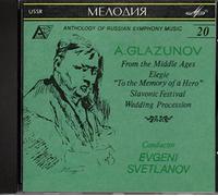 Anthology of Russian Symphony Music #20 - Alexander Glazunov - From the Middle Ages, Elegie, To the Memory of a Hero, Slavonic Festiivl, Wedding Procession (Melodiya) by Melodiya
