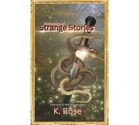 Anthology Of Strange Stories: A Collection of 9 Historical Fiction tales with Scifi and Paranormal flare
