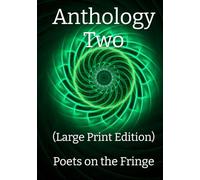 Anthology Two (Large Print Edition): Poets on the Fringe