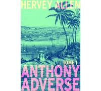 Anthony Adverse Tome 1