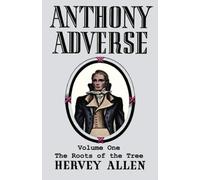 Anthony Adverse, Volume One, The Roots of the Tree