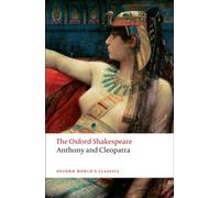 Anthony and Cleopatra: The Oxford Shakespeare
