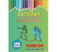 Anthony and His Journey Through 50 Professions | And who would you like to be when you grow up?: Interactive book | For children aged 3+ | Your child's future | Coloring book | 100 pages (EduColor)