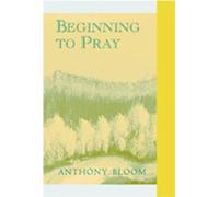 Anthony Bloom Beginning to Pray (Paperback)