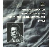 Anthony Braxton - Composition No. 94 for 3 Instrumentalists