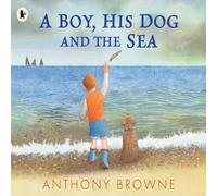 Anthony Browne Boy, His Dog & the Sea Paperback Book Anthony Browne Multicolor