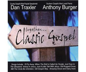 Anthony Burger/Dan Traxler - Together Classic Gospel A Tribute to Anthony Burger