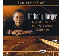 Anthony Burger - Tribute To Bill And Gloria Gaither [Us Import]