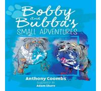 Anthony Coombs Bobby & Bubba's Small Adventures Hardback Book Anthony Coombs Multicolor