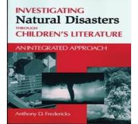 Anthony D. Fredericks Investigating Natural Disasters Through Children's Literature: An Anthony D. Fredericks Multicolor