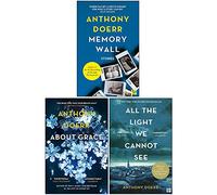 Anthony Doerr 3 Books Collection Set (Memory Wall, About Grace, All the Light We Cannot See)