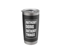 Anthony Doing Anthony Things - Funny First Name Birthday Stainless Steel Insulated Tumbler