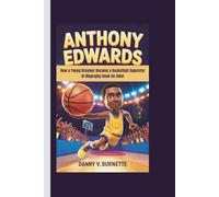 ANTHONY EDWARDS: How a Young Dreamer Became a Basketball Superstar (A Biography book for kids)