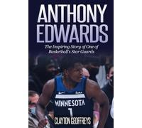 Anthony Edwards: The Inspiring Story of One of Basketball's Star Guards (Basketball Biography Books)