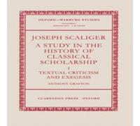 Anthony Grafton Joseph Scaliger: A Study in the History of Classical Scholarship Anthony Grafton Multicolor