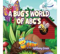Anthony Green A Bug's World of ABC's Hardcover Book Anthony Green Multicolor